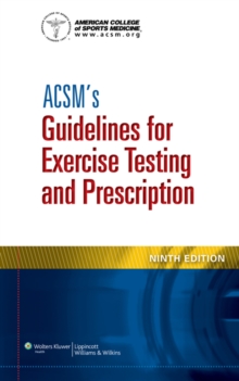 ACSM's Guidelines for Exercise Testing and Prescription, Spiral bound Book ACSM's Guidelines for Exercise Testing and Prescription, Spiral bound Book