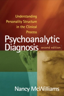 Psychoanalytic Diagnosis : Understanding Personality Structure in the Clinical Process, Hardback Book Psychoanalytic Diagnosis : Understanding Personality Structure in the Clinical Process, Hardback Book