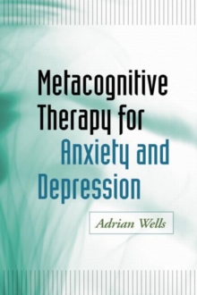 Metacognitive Therapy for Anxiety and Depression, Paperback Book Metacognitive Therapy for Anxiety and Depression, Paperback Book