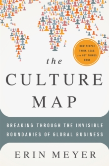 The Culture Map : Breaking Through the Invisible Boundaries of Global Business, Hardback Book The Culture Map : Breaking Through the Invisible Boundaries of Global Business, Hardback Book