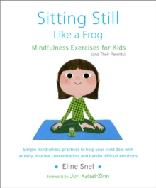 Sitting Still Like a Frog : Mindfulness Exercises for Kids (and Their Parents), Mixed media product Book Sitting Still Like a Frog : Mindfulness Exercises for Kids (and Their Parents), Mixed media product Book