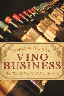 Vino Business : The Cloudy World of French Wine, Paperback Vino Business : The Cloudy World of French Wine, Paperback