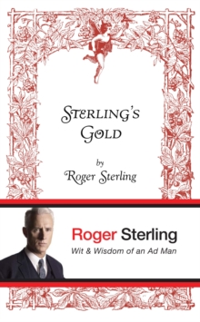 Sterling's Gold : Wit and wisdom of an Ad Man, Hardback Book Sterling's Gold : Wit and wisdom of an Ad Man, Hardback Book