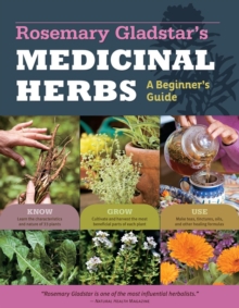 The Beginner's Guide to Medicinal Herbs : 33 Healing Herbs to Know, Grow, and Use, Paperback The Beginner's Guide to Medicinal Herbs : 33 Healing Herbs to Know, Grow, and Use, Paperback