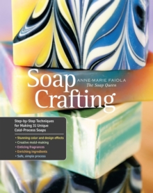 Soap Crafting : Step-by-Step Techniques for Making 31 Unique Cold-Process Soaps, Spiral bound Book Soap Crafting : Step-by-Step Techniques for Making 31 Unique Cold-Process Soaps, Spiral bound Book