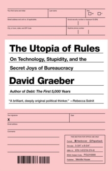 The Utopia Of Rules : On Technology, Stupidity, and the Secret Joys of Bureaucracy, Paperback Book The Utopia Of Rules : On Technology, Stupidity, and the Secret Joys of Bureaucracy, Paperback Book