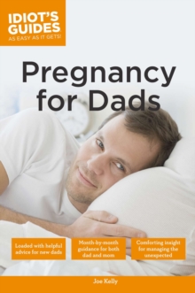 Idiot's Guides: Pregnancy for Dads, Paperback Book Idiot's Guides: Pregnancy for Dads, Paperback Book