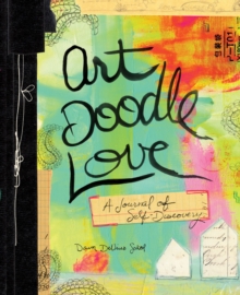 Art Doodle Love : A Journal of Self-Discovery, Paperback Book Art Doodle Love : A Journal of Self-Discovery, Paperback Book