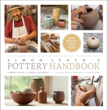 Simon Leach's Pottery Handbook : A Comprehensive Guide to Throwing Beautiful, Functional Pots, Hardback Book Simon Leach's Pottery Handbook : A Comprehensive Guide to Throwing Beautiful, Functional Pots, Hardback Book
