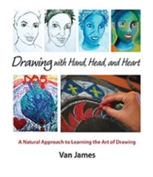 Drawing with Hand, Head and Heart : A Natural Approach to Learning the Art of Drawing, Paperback Book Drawing with Hand, Head and Heart : A Natural Approach to Learning the Art of Drawing, Paperback Book
