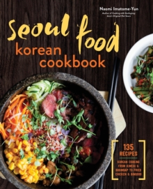 Seoul Food Korean Cookbook : Korean Cooking Form Kimchi and Bibimbap to Fried Chicken and Bingsoo, Paperback Seoul Food Korean Cookbook : Korean Cooking Form Kimchi and Bibimbap to Fried Chicken and Bingsoo, Paperback