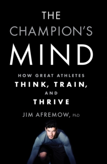 The Champion's Mind, Paperback The Champion's Mind, Paperback