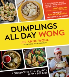 Dumplings All Day Wong : A Cookbook of Asian Delights from a Top Chef, Paperback Dumplings All Day Wong : A Cookbook of Asian Delights from a Top Chef, Paperback