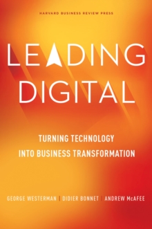 Leading Digital : Turning Technology into Business Transformation, Hardback Book Leading Digital : Turning Technology into Business Transformation, Hardback Book