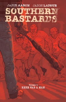 Southern Bastards Volume 1: Here Was a Man, Paperback Book Southern Bastards Volume 1: Here Was a Man, Paperback Book