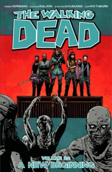 The Walking Dead : A New Beginning Volume 22, Paperback The Walking Dead : A New Beginning Volume 22, Paperback