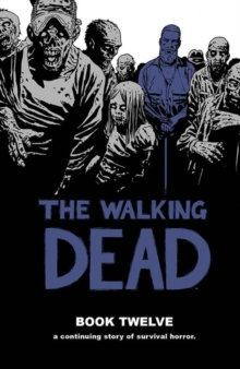 Walking Dead : Book 12, Hardback Walking Dead : Book 12, Hardback