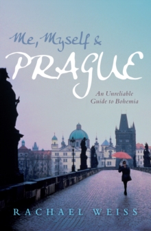 Me, Myself and Prague : An unreliable guide to Bohemia, Paperback Book Me, Myself and Prague : An unreliable guide to Bohemia, Paperback Book