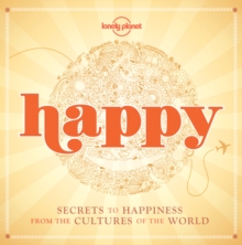 Happy : Secrets to Happiness from the Cultures of the World, Paperback Book Happy : Secrets to Happiness from the Cultures of the World, Paperback Book