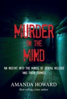 Murder on the Mind : An Insight into the Minds of Serial Killers and Their Crimes, Paperback Book Murder on the Mind : An Insight into the Minds of Serial Killers and Their Crimes, Paperback Book