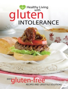 Healthy Living with Gluten Intolerance, Paperback Healthy Living with Gluten Intolerance, Paperback