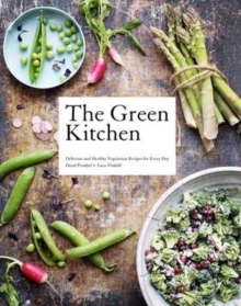 The Green Kitchen : Delicious and Healthy Vegetarian Recipes for Every Day, Hardback Book The Green Kitchen : Delicious and Healthy Vegetarian Recipes for Every Day, Hardback Book