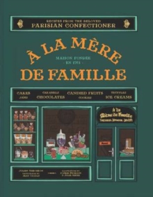 A La Mere De Famille : Artisanal Recipes, Hardback A La Mere De Famille : Artisanal Recipes, Hardback