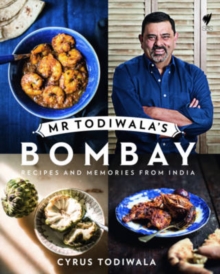 Mr Todiwala's Bombay : Recipes and Memories from India, Hardback Book Mr Todiwala's Bombay : Recipes and Memories from India, Hardback Book