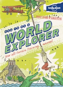 Not For Parents How to be a World Explorer, Hardback Book Not For Parents How to be a World Explorer, Hardback Book
