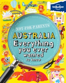 Not for Parents Australia : Everything You Ever Wanted to Know, Paperback Book Not for Parents Australia : Everything You Ever Wanted to Know, Paperback Book