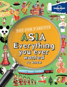 Not for Parents Asia : Everything You Ever Wanted to Know, Paperback Book Not for Parents Asia : Everything You Ever Wanted to Know, Paperback Book