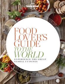 Food Lover's Guide to the World 1 : Experience the Great Global Cuisines, Paperback Book Food Lover's Guide to the World 1 : Experience the Great Global Cuisines, Paperback Book