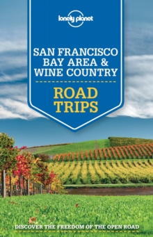 Lonely Planet San Francisco Bay Area and Wine Country Road Trips, Paperback Lonely Planet San Francisco Bay Area and Wine Country Road Trips, Paperback