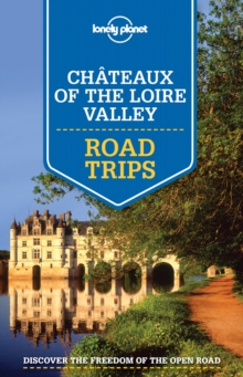 Lonely Planet Chateaux of the Loire Valley Road Trips, Paperback Book Lonely Planet Chateaux of the Loire Valley Road Trips, Paperback Book