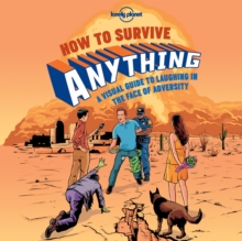 How to Survive Anything : A Visual Guide to Laughing in the Face of Adversity, Hardback Book How to Survive Anything : A Visual Guide to Laughing in the Face of Adversity, Hardback Book