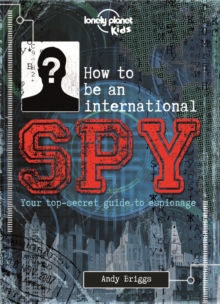 How to be an International Spy : Your Training Manual, Should You Choose to Accept it, Hardback Book How to be an International Spy : Your Training Manual, Should You Choose to Accept it, Hardback Book