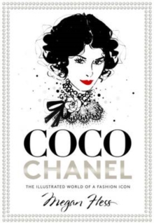 Coco Chanel : The Illustrated World of a Fashion Icon, Hardback Book Coco Chanel : The Illustrated World of a Fashion Icon, Hardback Book