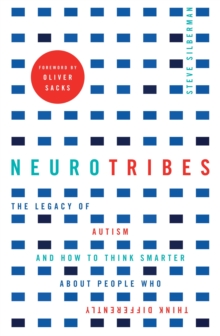 Neurotribes : The Legacy of Autism and How to Think Smarter About People Who Think Differently, Paperback Neurotribes : The Legacy of Autism and How to Think Smarter About People Who Think Differently, Paperback