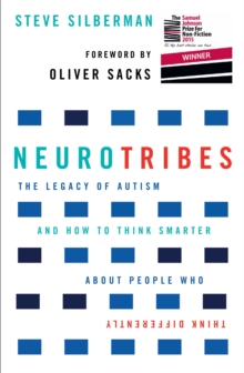 Neurotribes : The Legacy of Autism and How to Think Smarter About People Who Think Differently, Paperback Neurotribes : The Legacy of Autism and How to Think Smarter About People Who Think Differently, Paperback