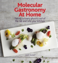 Molecular Gastronomy at Home : Taking Culinary Physics Out of the Lab and Into Your Kitchen, Hardback Molecular Gastronomy at Home : Taking Culinary Physics Out of the Lab and Into Your Kitchen, Hardback