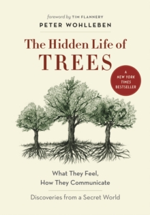 The Hidden Life of Trees : What They Feel, How They Communicate-Discoveries from a Secret World, Hardback Book The Hidden Life of Trees : What They Feel, How They Communicate-Discoveries from a Secret World, Hardback Book