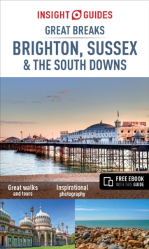Insight Guides: Great Breaks Brighton, Sussex & the South Downs, Paperback Book Insight Guides: Great Breaks Brighton, Sussex & the South Downs, Paperback Book