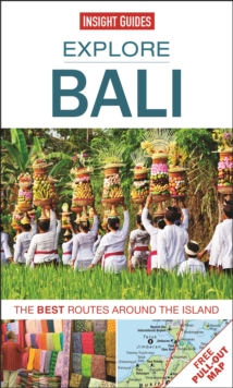 Insight Guides: Explore Bali : The Best Routes Around the Island, Paperback Insight Guides: Explore Bali : The Best Routes Around the Island, Paperback