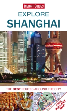 Insight Guides: Explore Shanghai : The best routes around the city, Paperback Book Insight Guides: Explore Shanghai : The best routes around the city, Paperback Book