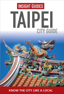 Insight Guides: Taipei City Guide, Hardback Book Insight Guides: Taipei City Guide, Hardback Book