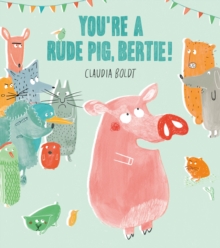 You're a Rude Pig, Bertie!, Paperback Book You're a Rude Pig, Bertie!, Paperback Book