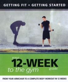 Your 12-week Guide to the Gym, Paperback Book Your 12-week Guide to the Gym, Paperback Book