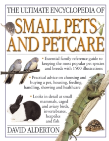 The Ultimate Encyclopedia of Small Pets & Pet Care : Essential Family Reference Guide to Keeping the Most Popular Pet Species and Breeds, With 800 Photographs, Paperback Book The Ultimate Encyclopedia of Small Pets & Pet Care : Essential Family Reference Guide to Keeping the Most Popular Pet Species and Breeds, With 800 Photographs, Paperback Book
