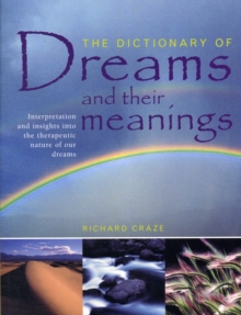 The Dictionary of Dreams and Their Meanings : Interpretation and Insights into the Therapeutic Nature of Our Dreams, Paperback Book The Dictionary of Dreams and Their Meanings : Interpretation and Insights into the Therapeutic Nature of Our Dreams, Paperback Book