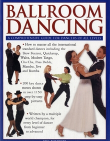Ballroom Dancing : a Comprehensive Guide for Dancers of All Levels, Paperback Ballroom Dancing : a Comprehensive Guide for Dancers of All Levels, Paperback